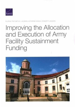 Improving the Allocation and Execution of Army Facility Sustainment Funding - Pint, Ellen M.; Lachman, Beth E.; Anania, Katherine