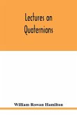 Lectures on quaternions