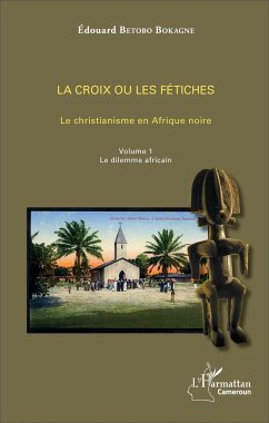 La croix ou les fétiches Vol 1 - Betobo Bokagne, Édouard