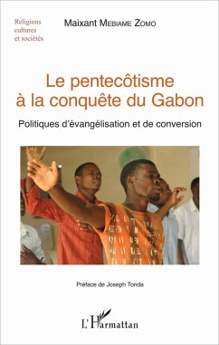 Le pentecôtisme à la conquête du Gabon - Mebiame-Zomo, Maixant