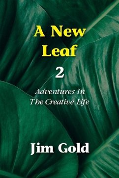 A New Leaf 2: Adventures In The Creative Life - Gold, Jim