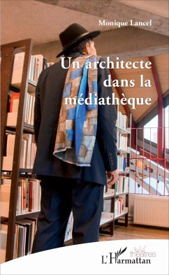 Un architecte dans la médiathèque - Lancel, Monique