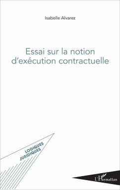 Essai sur la notion d'exécution contractuelle - Alvarez, Isabelle