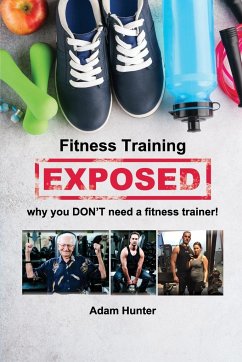 Fitness Training Exposed - Hunter, Adam