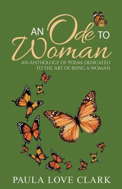 An Ode To Woman: An Anthology of Poems for Women - Clark, Paula Love