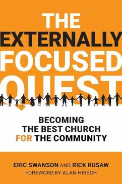 The Externally Focused Quest: Becoming the Best Church for the Community - Swanson, Eric; Rusaw, Rick