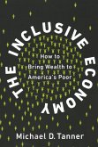 The Inclusive Economy: How to Bring Wealth to America's Poor