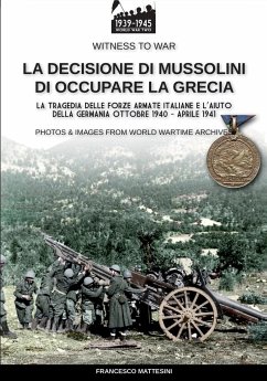 La decisione di Mussolini di occupare la Grecia - Mattesini, Francesco