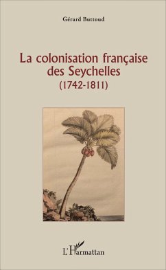La colonisation française des Seychelles - Buttoud, Gérard