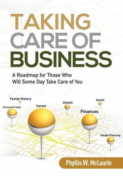 Taking Care of Business: A Roadmap for Those Who Will Some Day Take Care of You - McLaurin, Phyllis W.