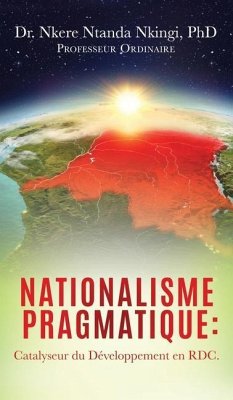 Nationalisme Pragmatique: Catalyseur du Développement en RDC. - Nkingi, Nkere Ntanda