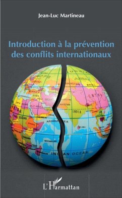 Introduction à la prévention des conflits internationaux - Martineau, Jean-Luc
