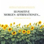 111 positive Morgen-Affirmationen für Deinen idealen Start in den Tag (MP3-Download)