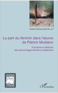 La part du féminin dans l'oeuvre de Patrick Modiano - Grenaudier-Klijn, France