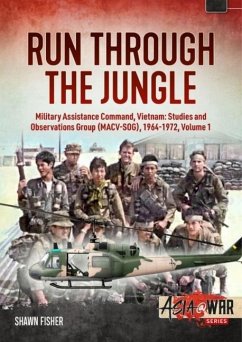 Run Through the Jungle - Military Assistance Command, Vietnam: Studies and Observations Group (Macv-Sog), 1964-1972 - Fisher, Shawn