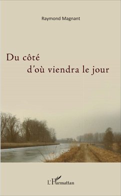 Du côté d'où viendra le jour - Magnant, Raymond