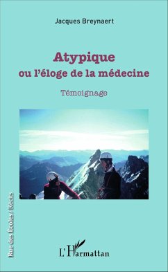 Atypique ou l'éloge de la médecine - Breynaert, Jacques