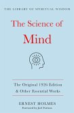 The Science of Mind: The Original 1926 Edition & Other Essential Works: (The Library of Spiritual Wisdom)
