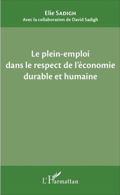 Le plein-emploi dans le respect de l'économie durable et humaine - Sadigh, Elie; Sadigh, David