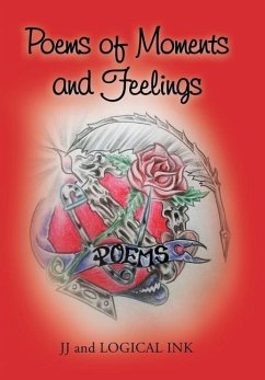 Poems of Moments and Feelings - JJ and LOGICAL INK