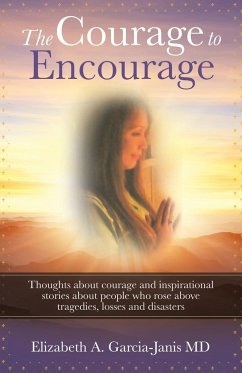 The Courage to Encourage - Garcia-Janis MD, Elizabeth A.