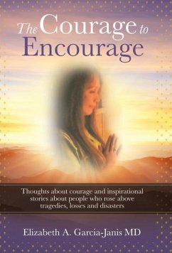 The Courage to Encourage - Garcia-Janis MD, Elizabeth A.