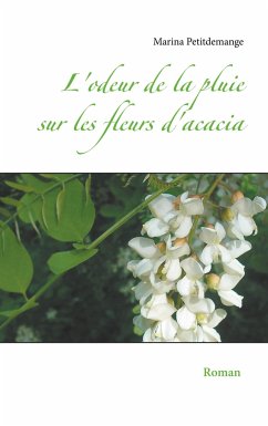 L'odeur de la pluie sur les fleurs d'acacia - Petitdemange, Marina