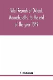 Vital records of Oxford, Massachusetts, to the end of the year 1849