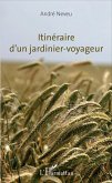 Itinéraire d'un jardinier-voyageur Itinéraire d'un jardinier-voyageur