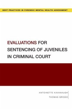 Evaluations for Sentencing of Juveniles in Criminal Court - Kavanaugh, Antoinette; Grisso, Thomas