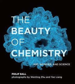 The Beauty of Chemistry: Art, Wonder, and Science - Ball, Philip; Zhu, Wenting