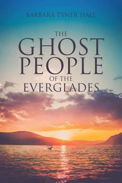 The Ghost People of The Everglades - Hall, Barbara Tyner