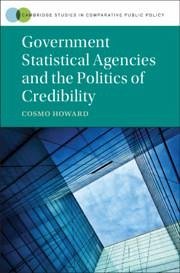 Government Statistical Agencies and the Politics of Credibility - Howard, Cosmo Wyndham