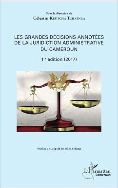 Les grandes décisions annotées de la juridiction administrative du Cameroun - Keutcha Tchapnga, Célestin