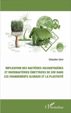 Implication des bactéries solvantogènes et rhizobactéries émettrices de cov dans les changements globaux et la plasticité - Varin, Sébastien