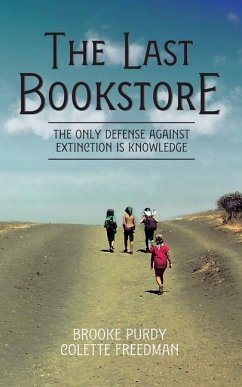 The Last Bookstore: The only defense against extinction is knowledge - Purdy, Brooke; Freedman, Colette