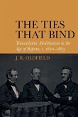 The Ties That Bind: Transatlantic Abolitionism in the Age of Reform, C. 1820-1866