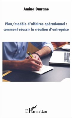 Plan/modèle d'affaires opérationnel : comment réussir la création d'entreprise - Omrane, Amina