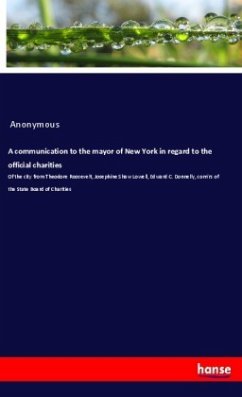 A communication to the mayor of New York in regard to the official charities - Anonymous