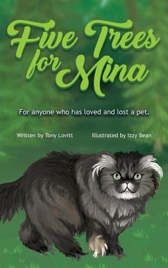 Five Trees for Mina: For anyone who has loved and lost a pet. - Lovitt, Tony