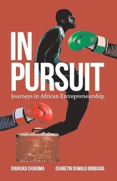 In Pursuit: Journeys in African Entrepreneurship - Guobadia, Osaretin Oswald; Chukuma, Chukuka