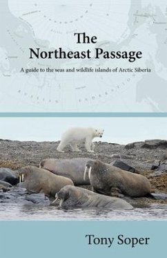 The Northeast Passage: A guide to the seas and wildlife islands of Arctic Siberia - Soper, Tony