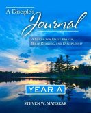 A Disciple's Journal Year A: A Guide for Daily Prayer, Bible Reading, and Discipleship