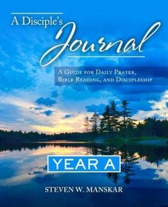 A Disciple's Journal Year A: A Guide for Daily Prayer, Bible Reading, and Discipleship - Manskar, Steven W.