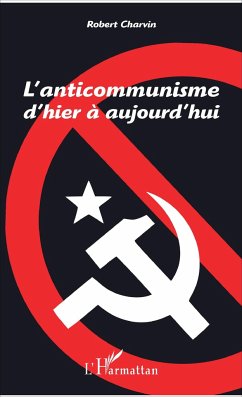 L'anticommunisme d'hier à aujourd'hui - Charvin, Robert