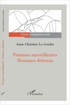 Femmes surveillantes - Hommes détenus - Le Gendre, Anne-Christine