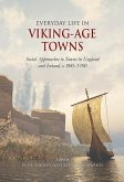 Everyday Life in Viking-Age Towns: Social Approaches to Towns in England and Ireland, C. 800-1100