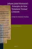 Johann Jakob Wettstein's Principles for New Testament Textual Criticism: A Fight for Scholarly Freedom