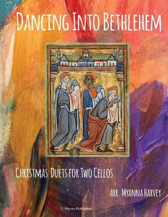 Dancing Into Bethlehem, Christmas Duets for Two Cellos - Harvey, Myanna