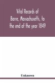 Vital records of Barre, Massachusetts, to the end of the year 1849